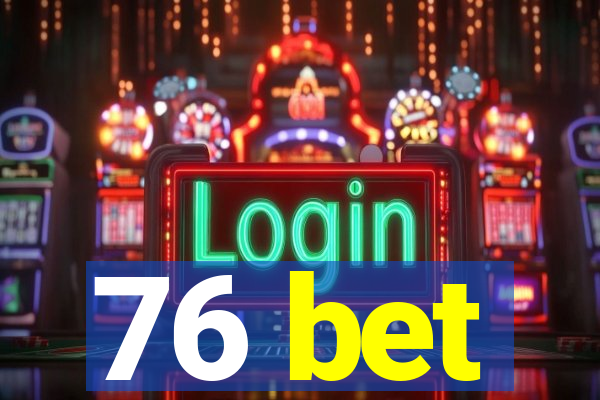 76 bet